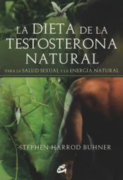 Portada de La dieta de la testosterona natural, Stephen Harrod Buhner, Gaia Ediciones